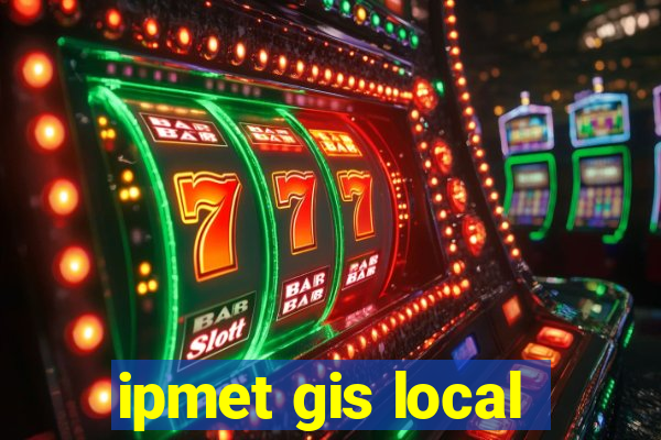 ipmet gis local